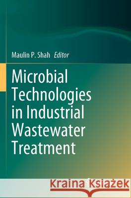 Microbial Technologies in Industrial Wastewater Treatment Maulin P. Shah 9789819924370 Springer - książka