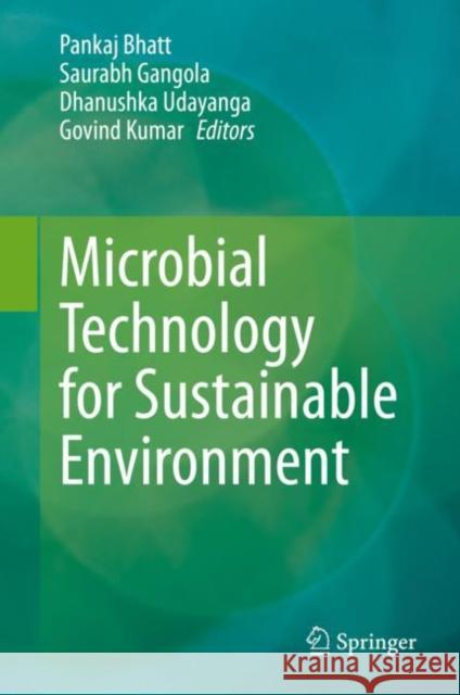 Microbial Technology for Sustainable Environment Pankaj Bhatt Saurabh Gangola Dhanushka Udayanga 9789811638398 Springer - książka