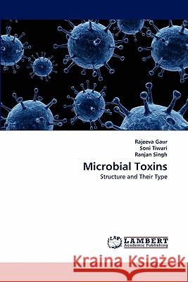 Microbial Toxins Rajeeva Gaur, Soni Tiwari, Ranjan Singh 9783844329544 LAP Lambert Academic Publishing - książka
