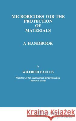 Microbicides for the Protection of Materials: A Handbook Paulus, W. 9780412534508 Springer - książka