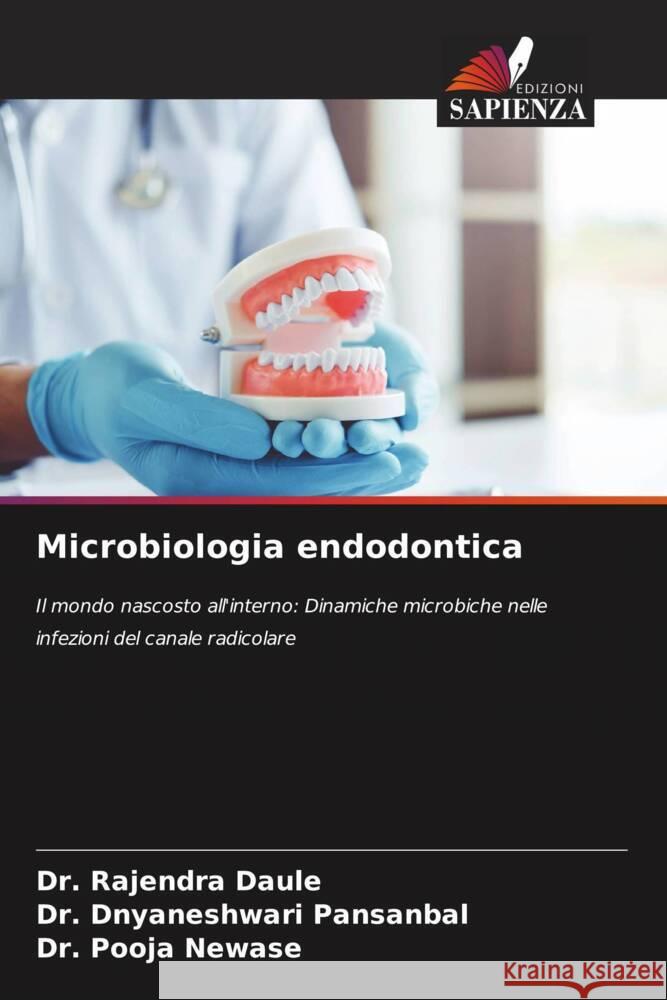 Microbiologia endodontica DAULE, DR. RAJENDRA, PANSANBAL, DR. DNYANESHWARI, NEWASE, DR. POOJA 9786209298028 Edizioni Sapienza - książka