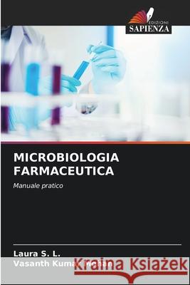 MICROBIOLOGIA FARMACEUTICA S. L., Laura, Mohan, Vasanth Kumar 9786209211089 Edizioni Sapienza - książka