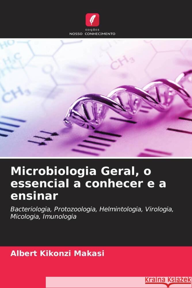 Microbiologia Geral, o essencial a conhecer e a ensinar Kikonzi Makasi, Albert 9786205179376 Edições Nosso Conhecimento - książka