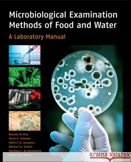 Microbiological Examination Methods of Food and Water : A Laboratory Manual Neusely D Valeria C. a. Junqueira Neliane F. a. Silveira 9780415690867 CRC Press - książka