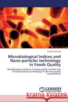 Microbiological Indices and Nano-Particles Technology in Foods Quality Fehead Tasneem 9783659338564 LAP Lambert Academic Publishing - książka
