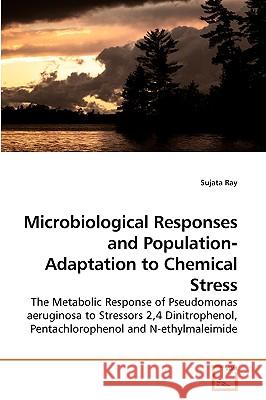Microbiological Responses and Population‐Adaptation to Chemical Stress Ray, Sujata 9783639245189 VDM Verlag - książka