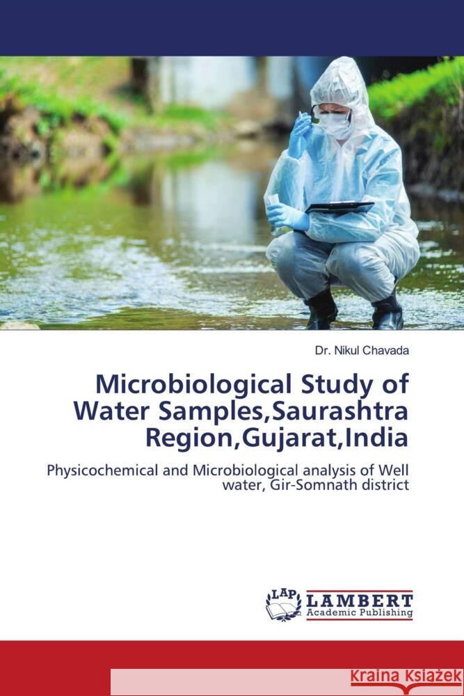 Microbiological Study of Water Samples,Saurashtra Region,Gujarat,India Chavada, Dr. Nikul 9786205488140 LAP Lambert Academic Publishing - książka