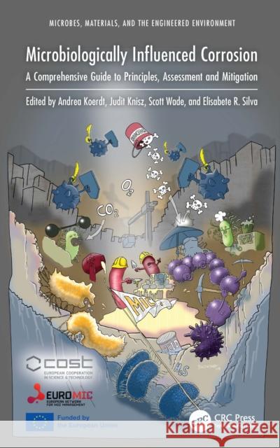 Microbiologically Influenced Corrosion: A Comprehensive Guide to Principles, Assessment and Mitigation Andrea Koerdt Judit Knisz Scott Wade 9781032707990 CRC Press - książka