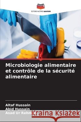 Microbiologie alimentaire et contr?le de la s?curit? alimentaire Altaf Hussain Abid Hussain Asad Ur Rehman 9786209636882 Editions Notre Savoir - książka
