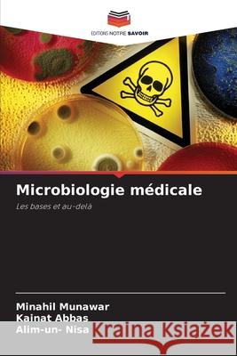 Microbiologie médicale MUNAWAR, MINAHIL, Abbas, Kainat, Nisa, Alim-un- 9786208822323 Editions Notre Savoir - książka