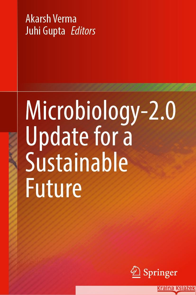 Microbiology-2.0 Update for a Sustainable Future Akarsh Verma Juhi Gupta 9789819996162 Springer - książka