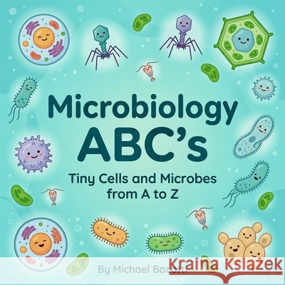 Microbiology ABC's Michael Joseph Bacotti 9781519310583 Createspace Independent Publishing Platform - książka