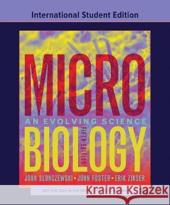 Microbiology: An Evolving Science Joan L. Slonczewski (Kenyon College) John W. Foster (University of South Alab Erik Foster 9780393420029 WW Norton & Co - książka