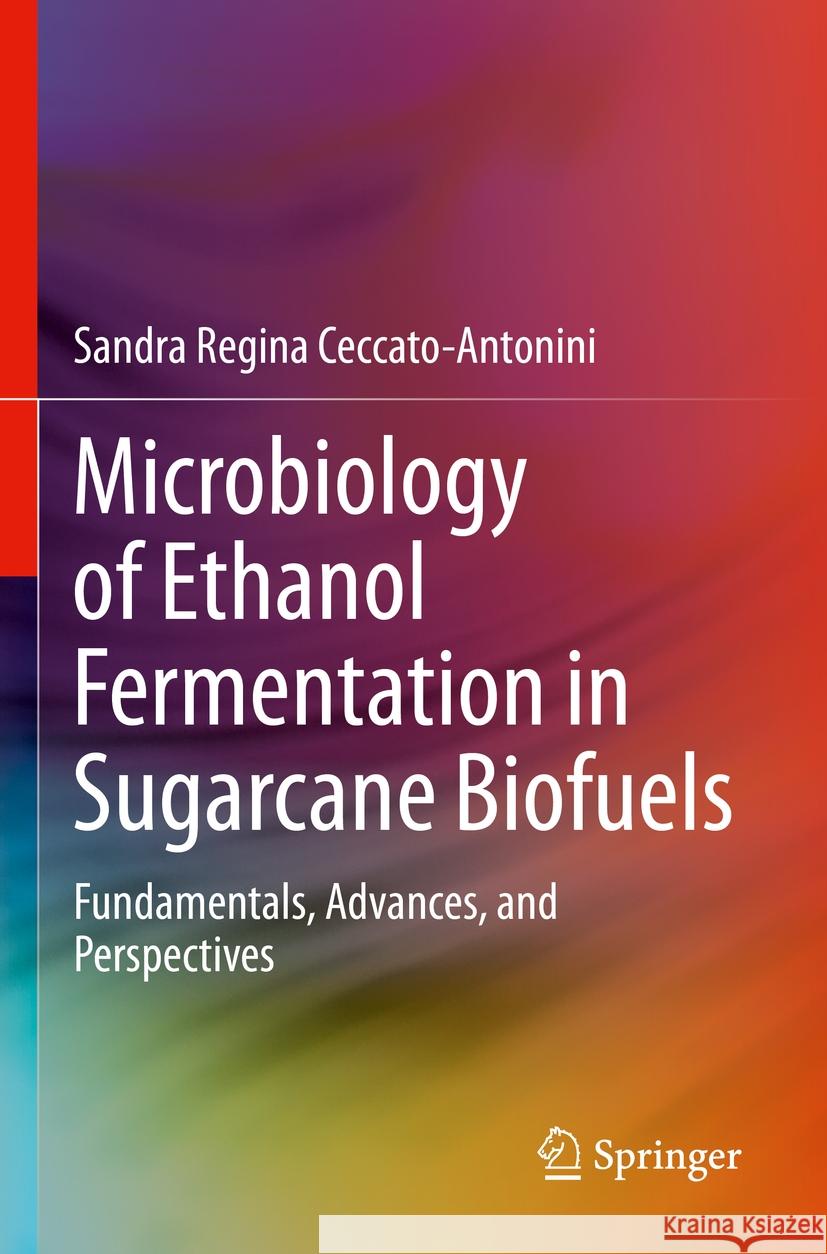 Microbiology of Ethanol Fermentation in Sugarcane Biofuels Sandra Regina Ceccato-Antonini 9783031122941 Springer International Publishing - książka