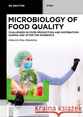Microbiology of Food Quality: Challenges in Food Production and Distribution During and After the Pandemics Elias Hakalehto 9783110724929 de Gruyter - książka