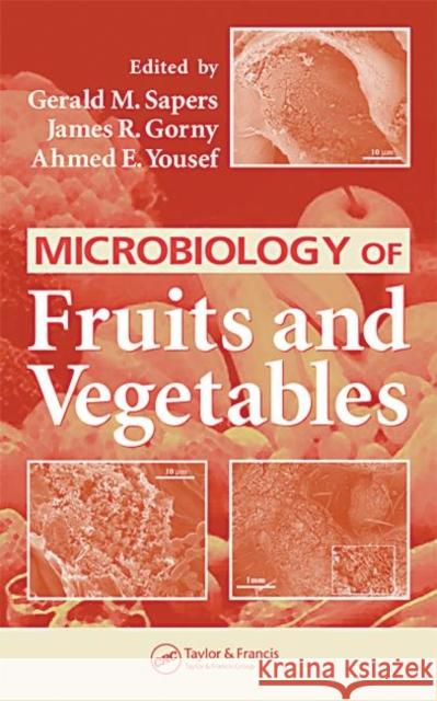 Microbiology of Fruits and Vegetables James R. Gorny Gerald M. Sapers Ahmed E. Yousef 9780849322617 CRC Press - książka