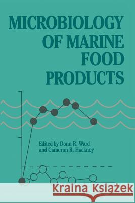 Microbiology of Marine Food Products Donn R. Ward Cameron A. Hackney Donn R 9781461367512 Springer - książka