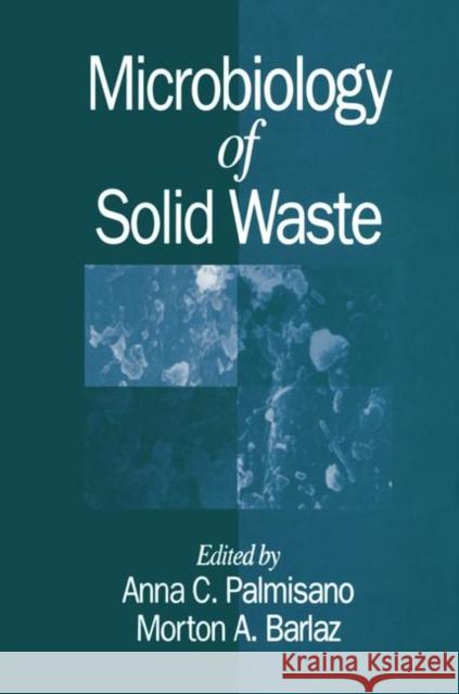 Microbiology of Solid Waste Anna C. Palmisano Morton A. Barlaz Palmisano 9780849383618 CRC Press - książka