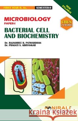 MICROBIOLOGY (PAPER--I) BACTERIAL CELL AND BIOCHEMISTRY [2 Credits] Rajashree Bhalchandra Patwardhan Pragati Sunil Abhyankar 9789389686920 Nirali Prakhashan - książka