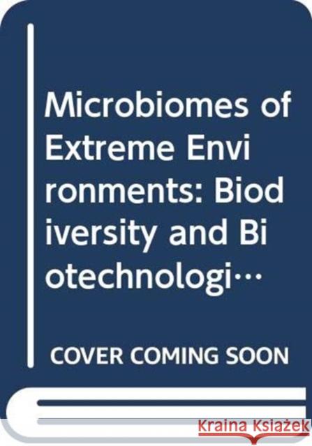Microbiomes of Extreme Environments: Biodiversity and Biotechnological Applications Ajar Nath Yadav Ali A. Rastegari Neelam Yadav 9780367342746 CRC Press - książka