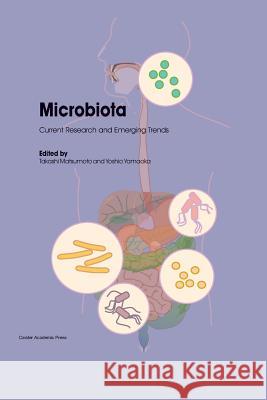 Microbiota: Current Research and Emerging Trends Takashi Matsumoto Yoshio Yamaoka 9781910190937 Caister Academic Press - książka