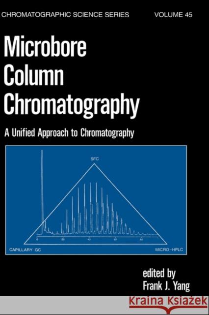 Microbore Column Chromatography: A Unified Approach to Chromatography Yang, F. J. 9780824779894 CRC - książka