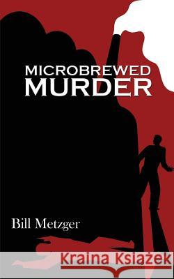 Microbrewed Murder Bill Metzger 9781609751357 Silver Leaf Books - książka