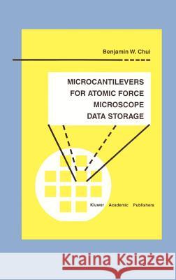 Microcantilevers for Atomic Force Microscope Data Storage Benjamin W. Chui 9780792383581 Springer - książka