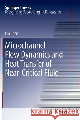 Microchannel Flow Dynamics and Heat Transfer of Near-Critical Fluid Lin Chen 9789811097034 Springer - książka