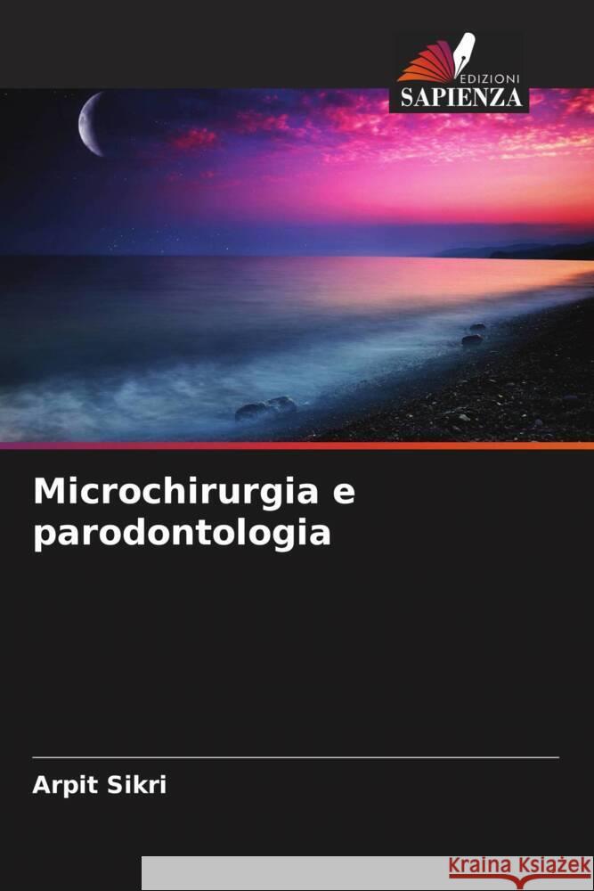 Microchirurgia e parodontologia Arpit Sikri 9786207956517 Edizioni Sapienza - książka