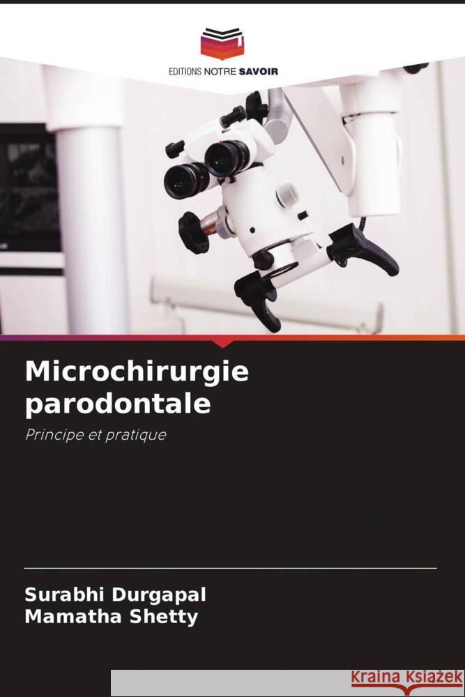Microchirurgie parodontale Durgapal, Surabhi, Shetty, Mamatha 9786204838441 Editions Notre Savoir - książka