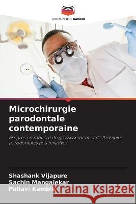 Microchirurgie parodontale contemporaine Shashank Vijapure Sachin Mangalekar Pallavi Kamble 9786205807828 Editions Notre Savoir - książka