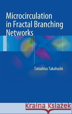 Microcirculation in Fractal Branching Networks Tatsuhisa Takahashi 9784431545071 Springer - książka