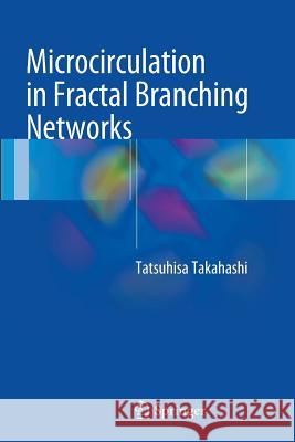 Microcirculation in Fractal Branching Networks Tatsuhisa Takahashi 9784431561637 Springer - książka