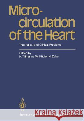 Microcirculation of the Heart: Theoretical and Clinical Problems Tillmanns, H. 9783540113461 Springer - książka