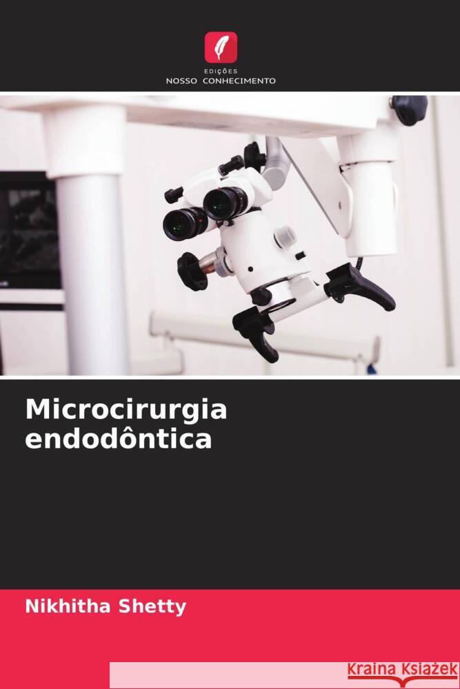 Microcirurgia endodôntica Shetty, Nikhitha 9786208239701 Edições Nosso Conhecimento - książka