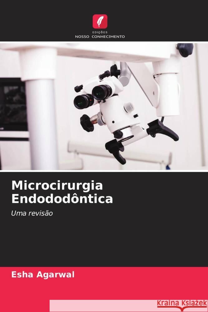 Microcirurgia Endododôntica Agarwal, Esha 9786205123324 Edições Nosso Conhecimento - książka