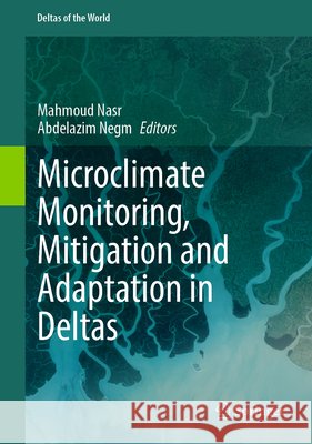 Microclimate Monitoring, Mitigation and Adaptation in Deltas Mahmoud Nasr Abdelazim Negm 9783032218445 Springer - książka