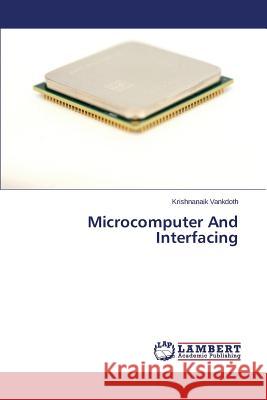 Microcomputer And Interfacing Vankdoth Krishnanaik 9783659684845 LAP Lambert Academic Publishing - książka