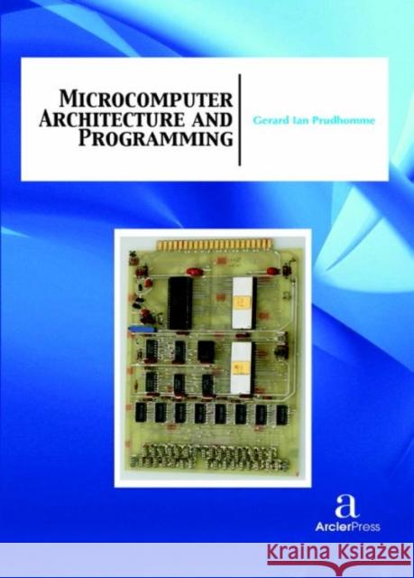Microcomputer Architecture and Programming Gerard Ian Prudhomme   9781680944662 Arcler Education Inc - książka