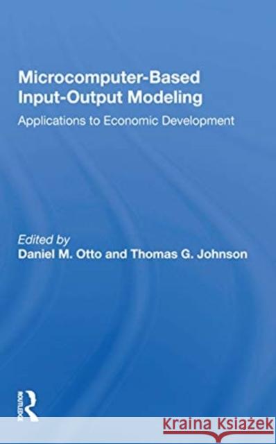 Microcomputer Based Input-Output Modeling: Applicatons to Economic Development Daniel M. Otto 9780367153809 CRC Press - książka