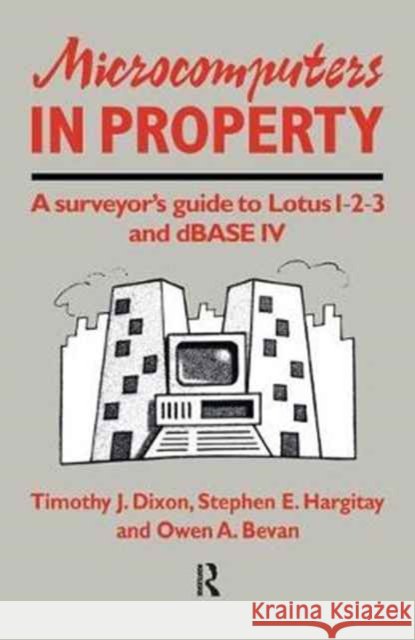 Microcomputers in Property: A Surveyor's Guide to Lotus 1-2-3 and dBASE IV O. Bevan T. J. Dixon S. Hargitay 9781138166226 Taylor & Francis - książka