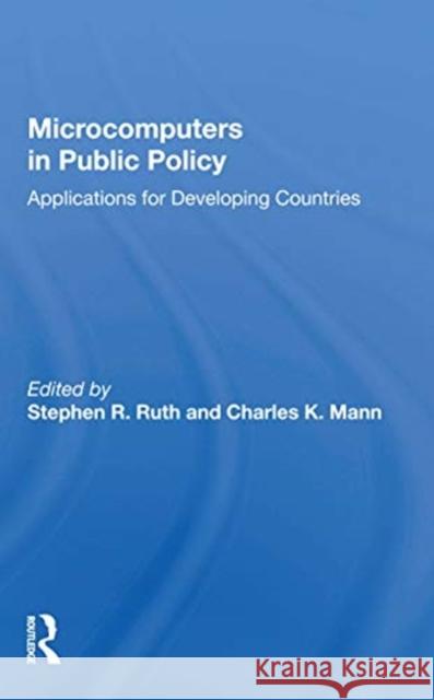 Microcomputers in Public Policy: Applications for Developing Countries Stephen R. Ruth 9780367158545 Routledge - książka