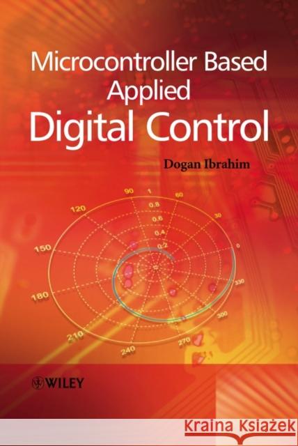 Microcontroller Based Applied Digital Control Dogan Ibrahim 9780470863350 John Wiley & Sons - książka