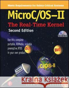 Microc/Os-II: The Real Time Kernel [With CDROM] Labrosse, Jean 9781578201037 CMP Books - książka