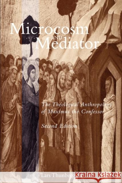 Microcosm and Mediator: The Theological Anthropology of Maximus the Confessor Thunberg, Lars 9780812692112 Open Court Publishing Company - książka