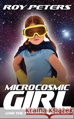 Microcosmic Girl and the Symbiotic Necklace Roy Peters 9781434390448 Authorhouse - książka