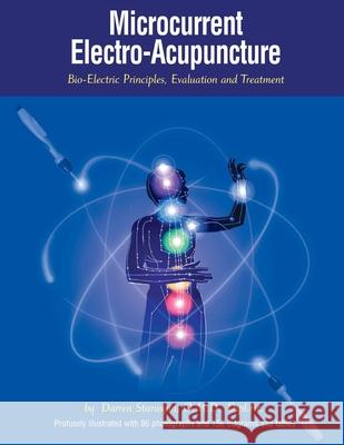 Microcurrent Electro-Acupuncture: Bio-Electric Principles, Evaluation and Treatment Darren Starwyn 9781981972715 Createspace Independent Publishing Platform - książka
