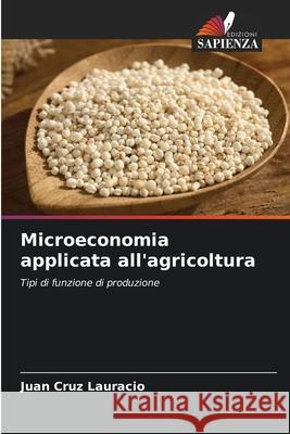 Microeconomia applicata all'agricoltura Cruz Lauracio, Juan 9786208695446 Edizioni Sapienza - książka