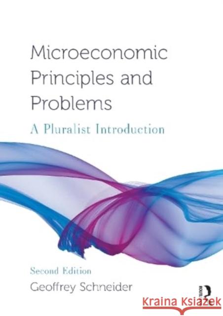 Microeconomic Principles and Problems Geoffrey (Bucknell University, USA) Schneider 9781032436913 Taylor & Francis Ltd - książka